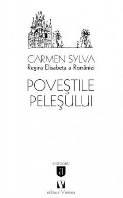 Povestile Pelesului &amp;ndash; Carmen Sylva foto