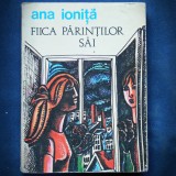 Fiica Părinților Săi - Ana Ionita - Roman Beletristică