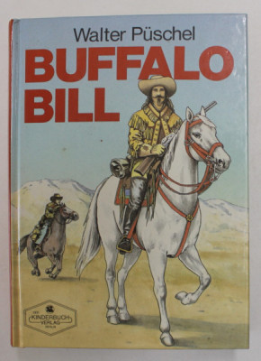 BUFFALO BILL , EINE WILD - WEST - LEGENDE von WALTER PUSCHEL , 1991 foto