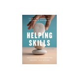 Helping Skills: Facilitating Exploration, Insight, and Action