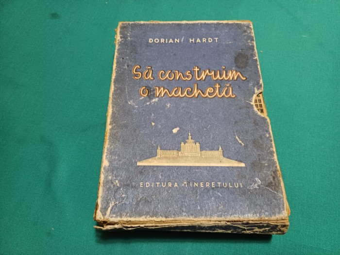 SĂ CONSTRUIM O MACHETĂ * DORIAN HARDT / 1955 *57