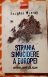 Douglas Murray - Strania sinucidere a Europei. Imigrație, identitate, Islam