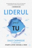 Liderul poti fi tu. Editia a III-a/Dale Carnegie, Associates, Stuart R. Levine, Michael Crom