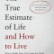 The True Estimate of Life and How to Live: How to Make Your Life Count for Christ