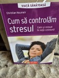 Cum sa controlam stresul - Christian Neumeir