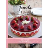 JAMILA CUISINE. Cele mai iubite retete - Geanina Staicu - Avram (vol. I), Curtea Veche