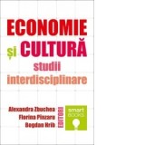 Economie si cultura studii interdisciplinare - Bogdan Hrib, Alexandra Zbuchea, Florina Pinzaru