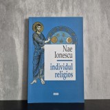 Nae Ionescu - Individul religios. Prelegeri de filosofia religiei | filosofia religiei, experiență religioasă, Nae Ionescu
