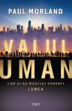 Valul uman. Cum şi-au modelat oamenii lumea - Paperback brosat - Paul Morland - Trei