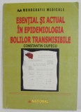 ESENTIAL SI ACTUAL IN EPIDEMIOLOGIA BOLILOR TRANSMISIBILE de CONSTANTIN CIUFECU , 2005