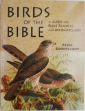 Birds of the Bible. A Guide for Bible Readers and Birdwatchers &ndash; Peter Goodfellow