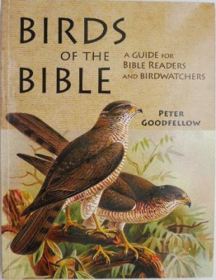 Birds of the Bible. A Guide for Bible Readers and Birdwatchers &amp;ndash; Peter Goodfellow foto