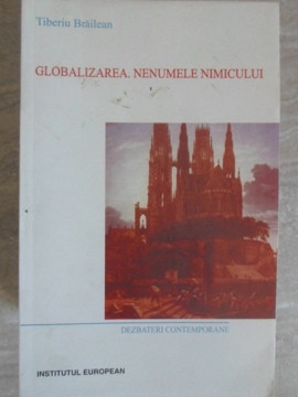 GLOBALIZAREA. NENUMELE NIMICULUI-TIBERIU BRAILEAN