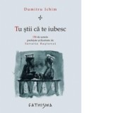 Tu stii ca te iubesc. 150 de sonete prefatate si ilustrate de Savatie Bastovoi - Dumitru Ichim
