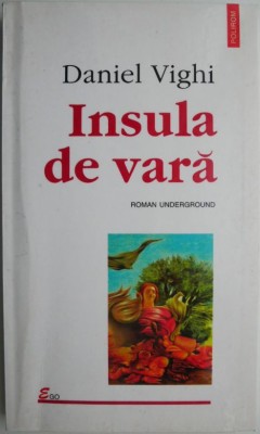 Insula de vara (Roman underground) &amp;ndash; Daniel Vighi foto