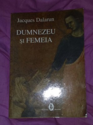 Dumnezeu si femeia / Jacques Dalarun foto
