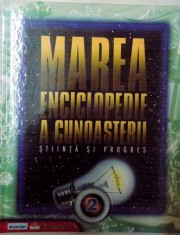 MAREA ENCICLOPEDIE A CUNOASTERII STIINTA SI PROGRES VOL II , 2009 foto