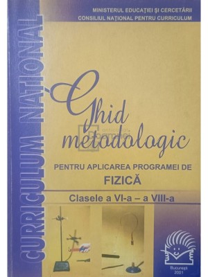 Mihaela Singer (coord.) - Ghid metodologic pentru aplicarea programei de fizica - Clasele a VI-a - VIII-a (Editia: 2001) foto