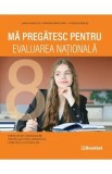 Ma pregatesc pentru Evaluarea Nationala. Limba si literatura romana - Larisa Panucza, Ramona Raducanu, Codruta Braun