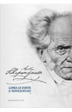 Lumea ca vointa si reprezentare Vol.1+2 - Arthur Schopenhauer
