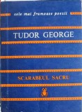 Scarabeul Sacru - Tudor George, Poezii, Editura Albatros 1979, Colectia Cele Mai Frumoase Poezii, Coperta Cartonata