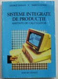 SISTEME INTEGRATE DE PRODUCTIE , ASISTATE DE CALCULATOR de GEORGE DRAGOI si MARIUS GURAN , 1997