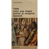 Antonio Palomino - Viata celor mai ilustri pictori si sculptori spanioli (Editia: 1992)