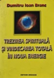 Cumpara ieftin Trezirea spirituala si vindecarea totala in noua energie - 2006 - Dumitru Ioan Branc (@C299)