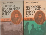 WILLI MEINCK - ULUITOARELE AVENTURI ALE LUI MARCO POLO ( 2 VOLUME )