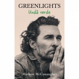 Cumpara ieftin Greenlights Unda Verde , Matthew Mcconaughey - Editura RAO Books