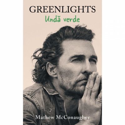 Greenlights Unda Verde , Matthew Mcconaughey - Editura RAO Books foto