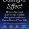 The Gaslight Effect: How to Spot and Survive the Hidden Manipulation Others Use to Control Your Life