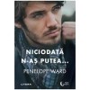 PENELOPE WARD - NICIODATA N-AS PUTEA - dragoste