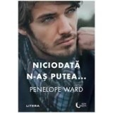 PENELOPE WARD - NICIODATA N-AS PUTEA - dragoste