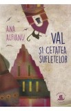Val si Cetatea Sufletelor - Ana Alfianu