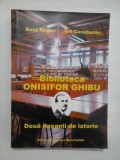 Cumpara ieftin BIBLIOTECA ONISIFOR GHIBU - DOUA DECENII DE ISTORIE - RAIA ROGAC/ ION CONSTANTIN