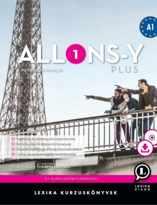 Allons-y PLUS 1 - M&eacute;thode de fran&ccedil;ais - Francia kurzusk&ouml;nyv A1 - CD mell&eacute;klettel &eacute;s let&ouml;lthető hanganyaggal - Fr&eacute;d&eacute;rick Airault