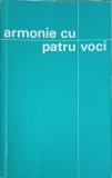 ARMONIE CU PATRU VOCI. 12 STUDII ASUPRA PERSOANEI, LUCRARII SI INVATATURII MANTUITORULUI NOSTRU IN LUMINA C-253011