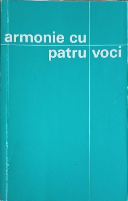 ARMONIE CU PATRU VOCI. 12 STUDII ASUPRA PERSOANEI, LUCRARII SI INVATATURII MANTUITORULUI NOSTRU IN LUMINA C-253011
