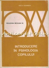 Introducere In Psihologia Copilului - Paula A. Osterrieth - Tiraj: 3080 Exp.