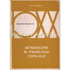 Introducere In Psihologia Copilului - Paula A. Osterrieth - Tiraj: 3080 Exp.