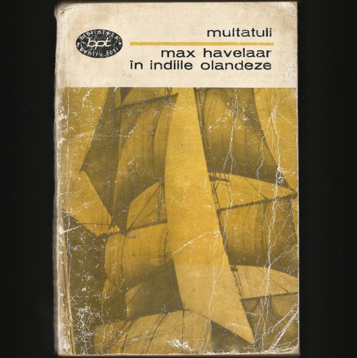MAX HAVELAAR &Icirc;N INDIILE OLANDEZE - MULTATULI - BPT