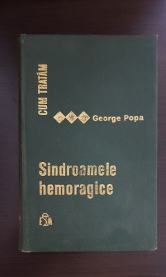 Cum tratăm sindroamele hemoragice - George Popa foto