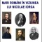 Mari Rom&acirc;ni &icirc;n viziunea lui Nicolae IORGA - Nicolae ISAR