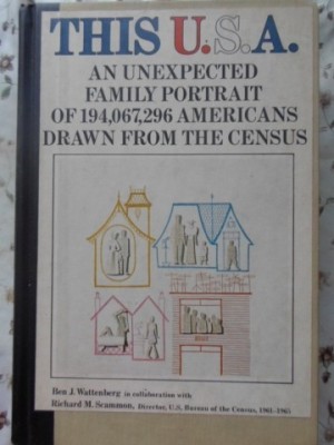 THIS U.S.A. AN UNEXPECTED FAMILY PORTRAIT OF 194,067,296 AMERICANS DRAWN FROM THE CENSUS-BEN J. WATTENBERG,-229973 foto
