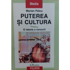 Puterea Si Cultura O Istorie A Cenzurii - Marian Petcu , E909