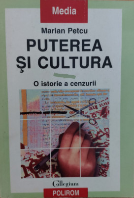 Puterea Si Cultura O Istorie A Cenzurii - Marian Petcu ,558026 foto