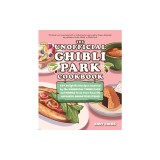 The Unofficial Ghibli Park Cookbook: 50+ Delightful Recipes Inspired by the Whimsical Theme Park and Movies from Your Favorite Japanese Animation Stud