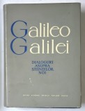GALILEO GALILEI - DIALOGURI ASUPRA STIINTELOR NOI , 1961 * EDITIE CARTONATA CU SUPRACOPERTA