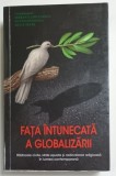 FATA INTUNECATA A GLOBALIZARII , coordonatori SERBAN E. CIOCULESCU ...SILVIU PETRE , 2016